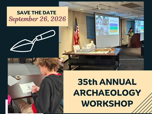 35th Annual Archaeology Workshop save the date graphic for September 26, 2026 with trowel icon and event photos.